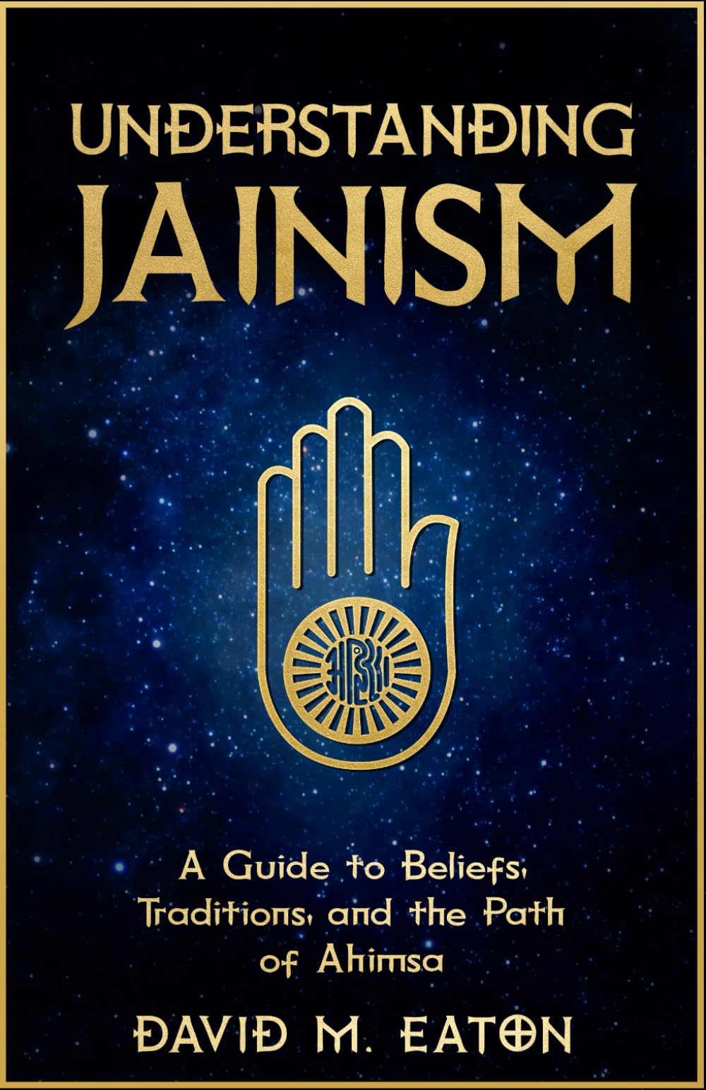 UNDERSTANDING JAINISM: A Guide to Beliefs, Traditions, and the Path of Ahimsa (Journey Of Wisdom)