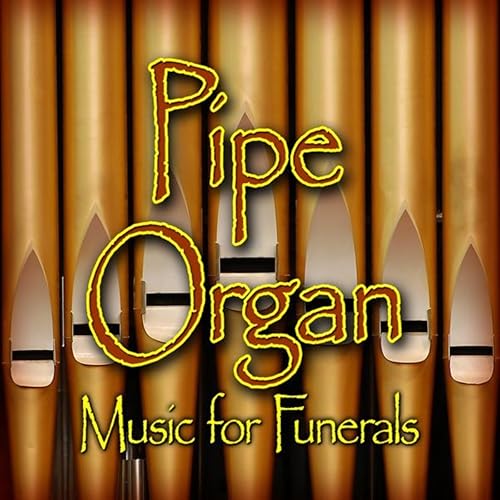 Pipe Organ (Music for Funerals) by Funeral Songs on Amazon Music Amazon.co.uk Pipe Organ (Music for Funerals) by Funeral Songs on Amazon Music Amazon.co.uk