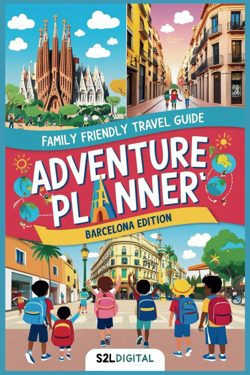 Adventure Planner – Barcelona Edition: "Discover, Explore, and Play: Your Family's Guide to Unforgettable Adventures in Barcelona!"