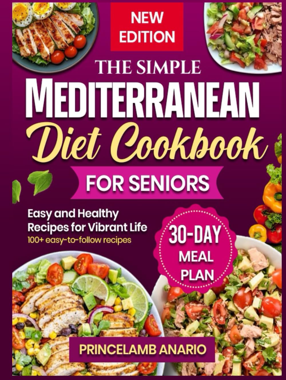 The Simple Mediterranean Diet Cookbook for Seniors: Easy and Healthy Recipes for a Vibrant Life