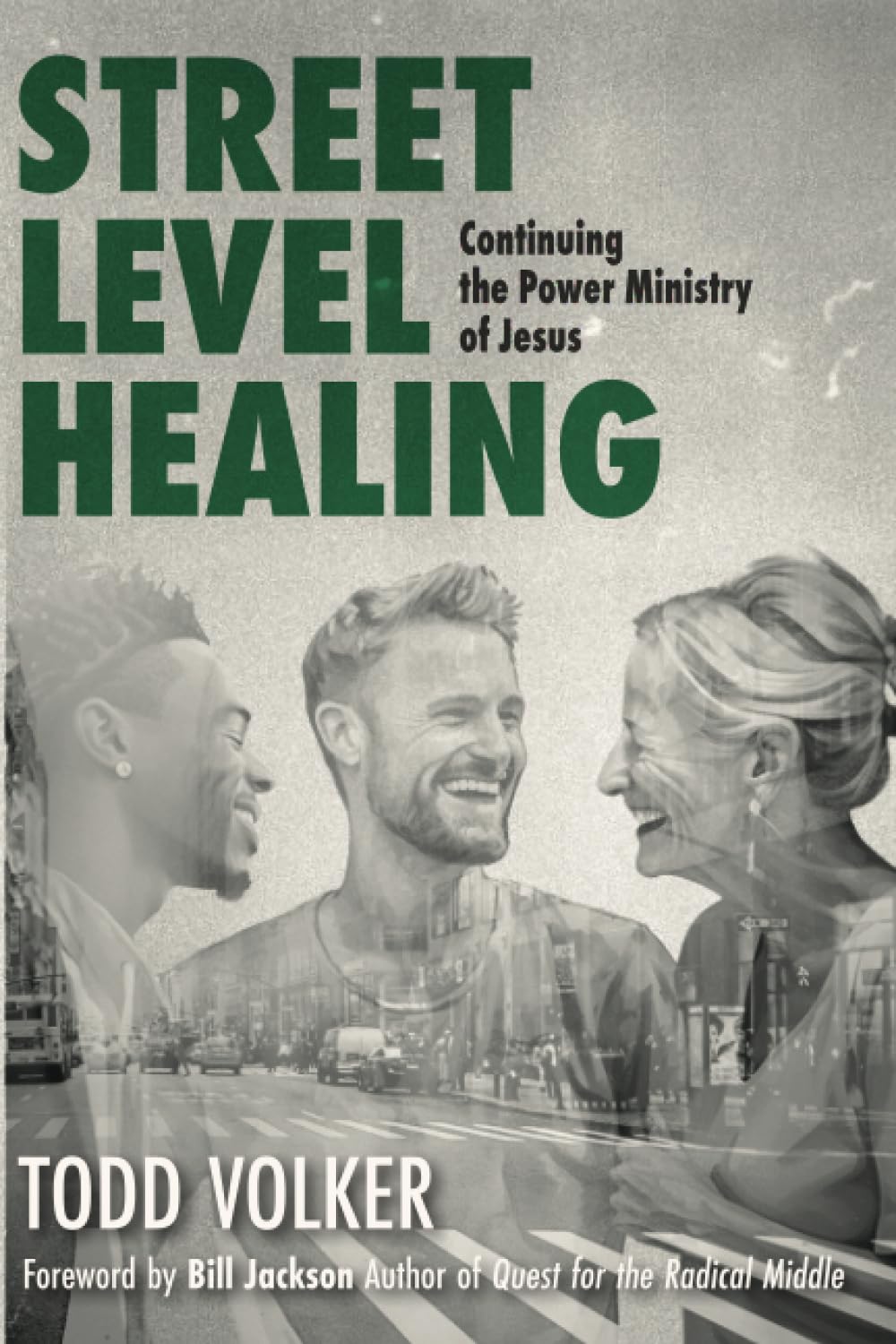 Street Level Healing: Continuing the Power Ministry of Jesus (Street Level Ministry)