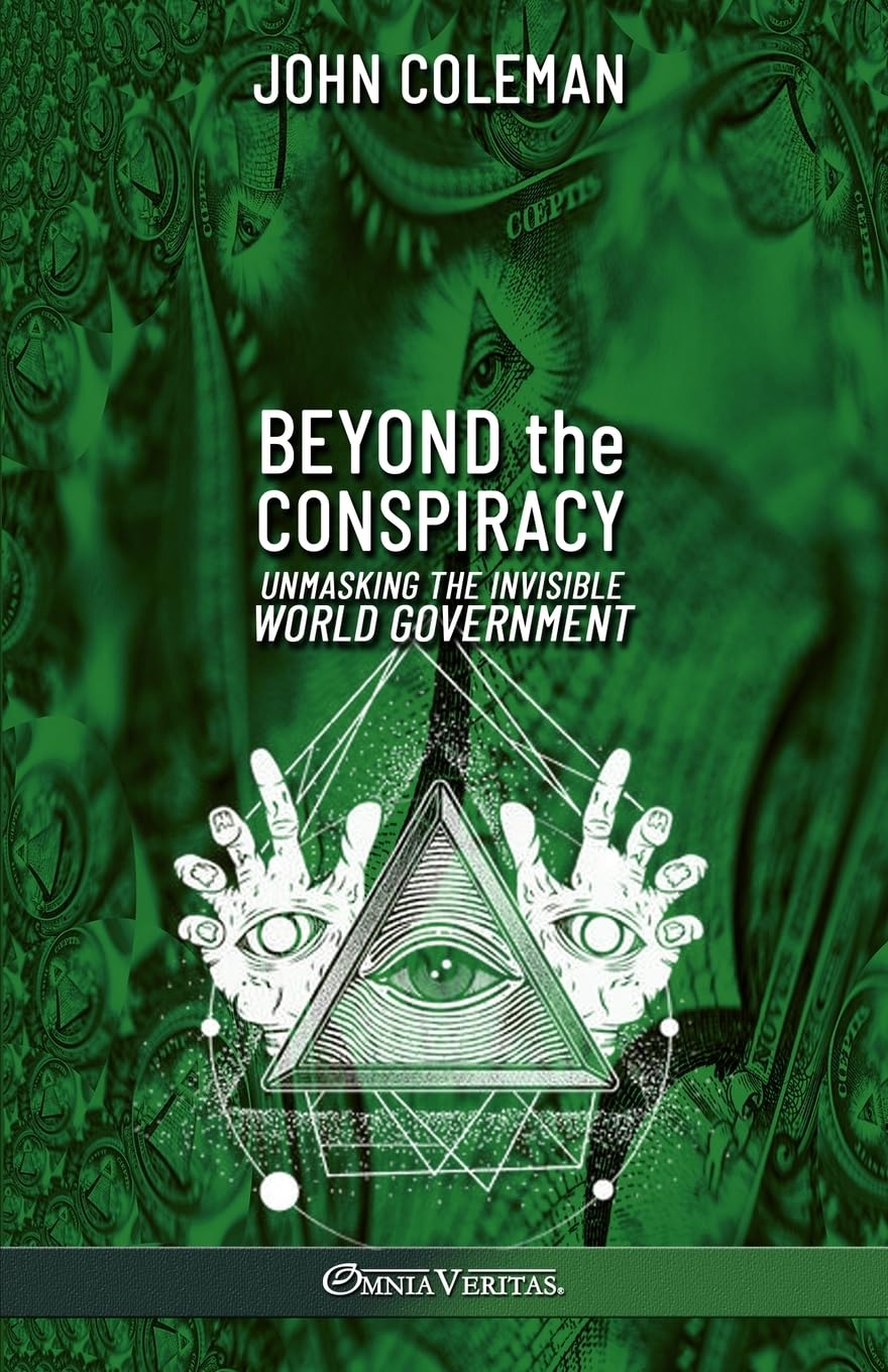 Beyond the Conspiracy Unmasking the invisible world government Beyond the Conspiracy Unmasking the invisible world government