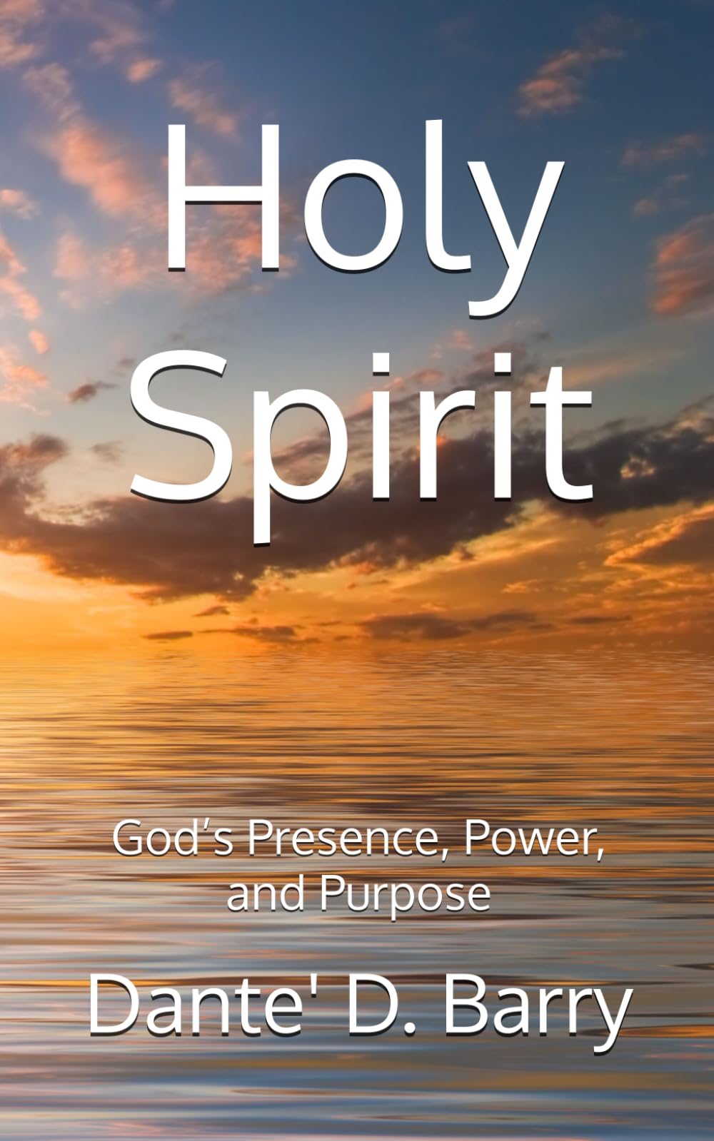 Holy Spirit: God’s Presence, Power, and Purpose