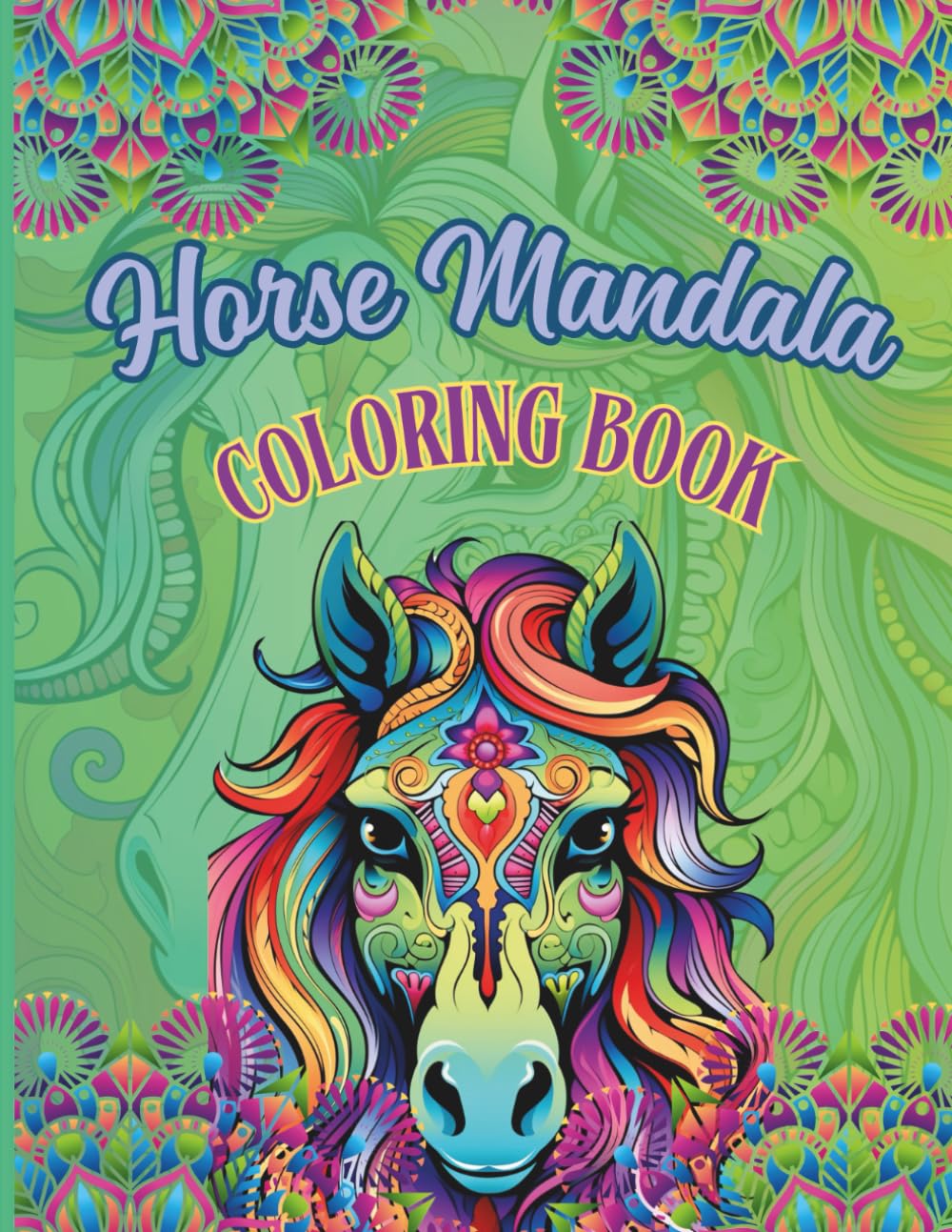 Horse Mandala Coloring Book: A Calming Journey of 50 Horse-Inspired Mandalas for Teens, Stress Relief and Mindful Coloring for Inner Peace.