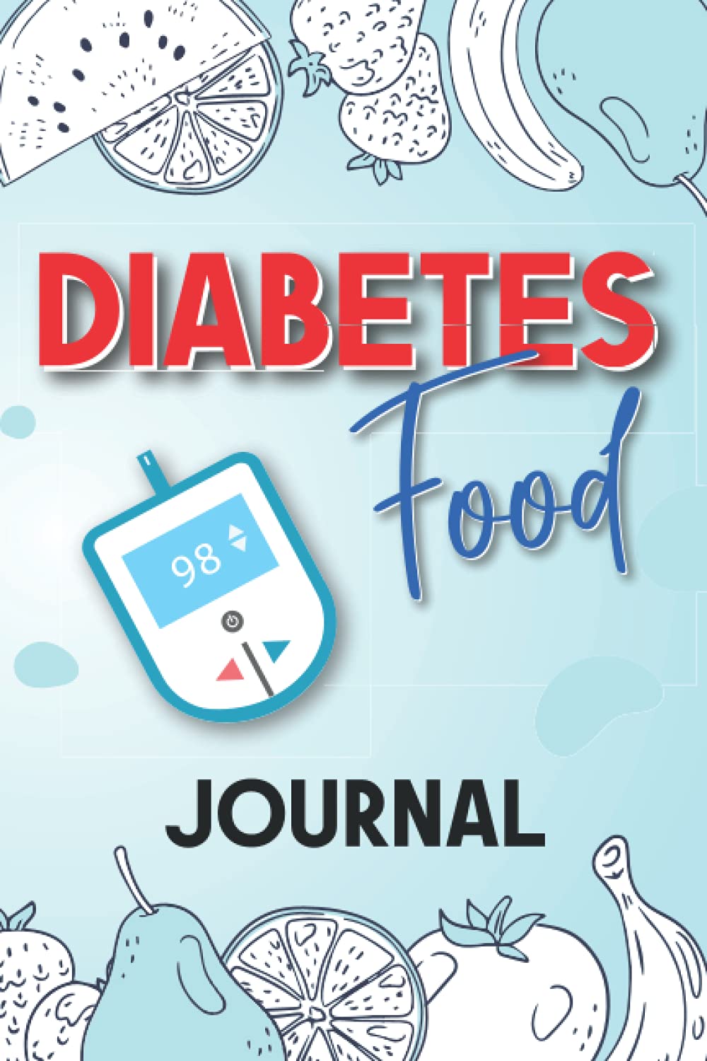 Diabetes Food Journal: A Daily Diabetic Tracker Log Book: Monitor Blood Sugar Level, Nutrition, and Activity - A No-Stress Food Diary