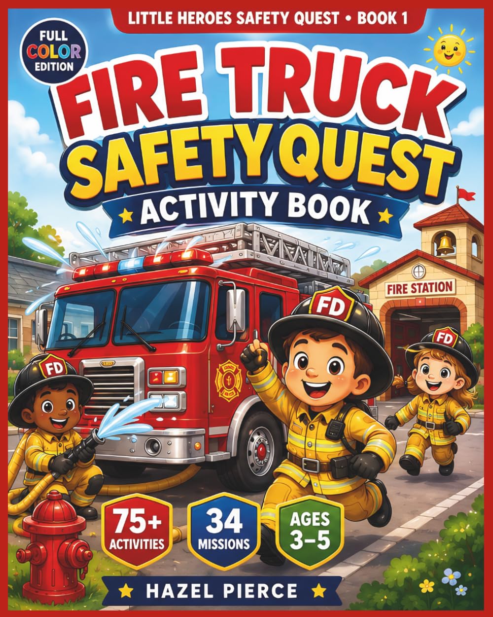 Fire Truck Safety Quest Activity Book: Coloring, Mazes, Tracing, Matching, Rescue Trucks and Simple Fire Safety Lessons for Preschool Kids Ages 3-5 (Little Heroes Safety Quest)