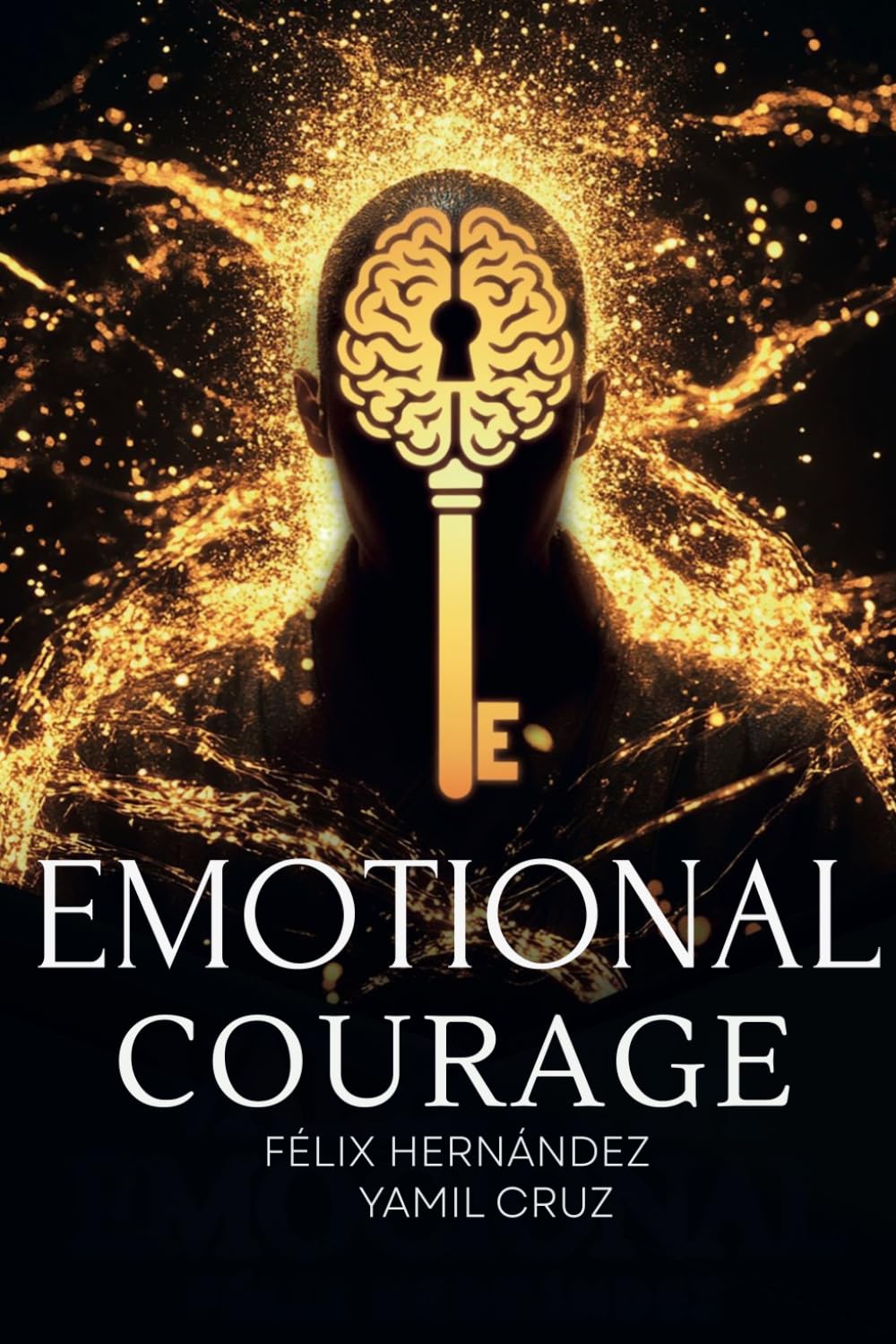 Emotional Courage: The Field Manual for the Most Important War You'll Ever Fight