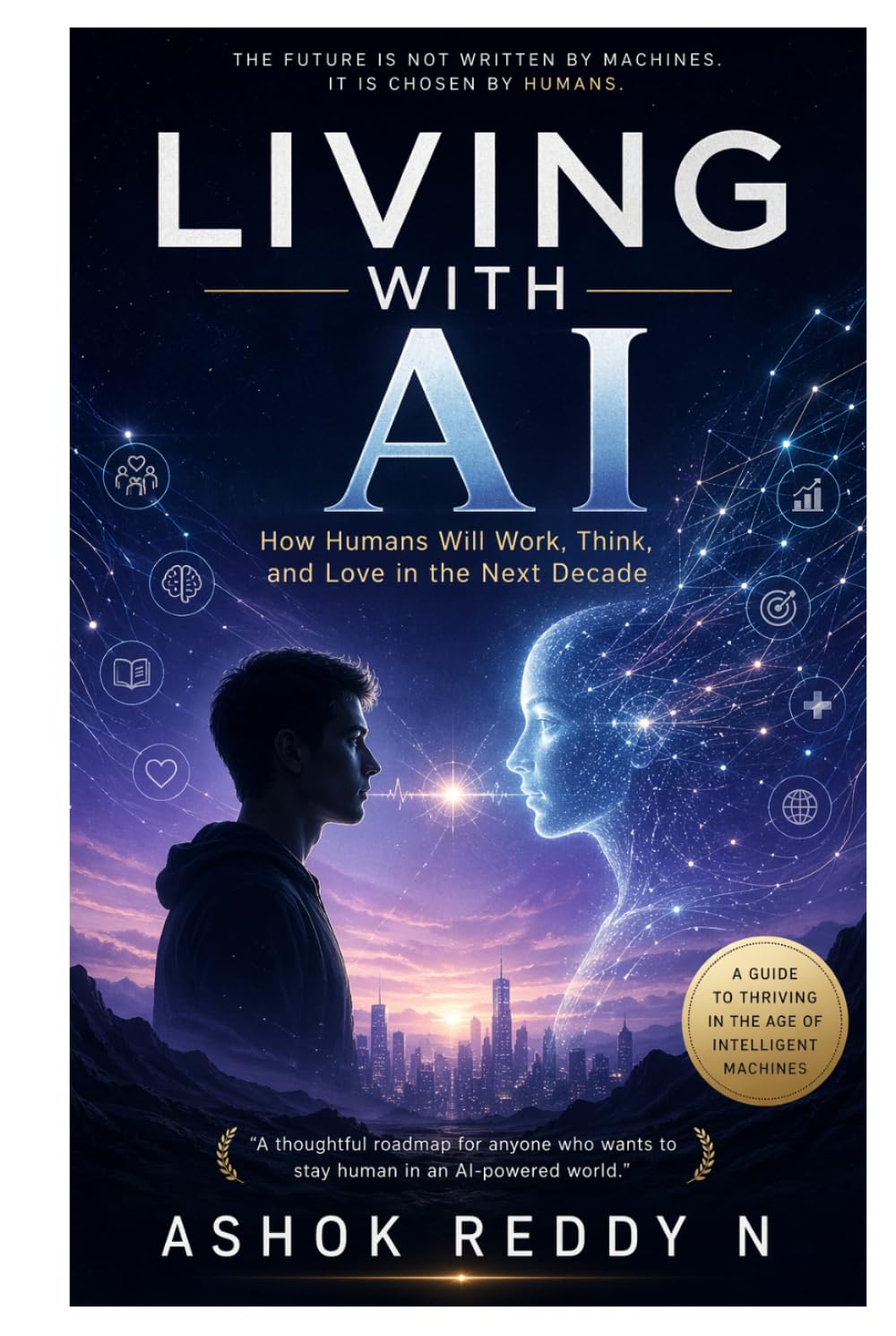 Living with AI: How Humans Will Work, Think, and Love in the Next Decade