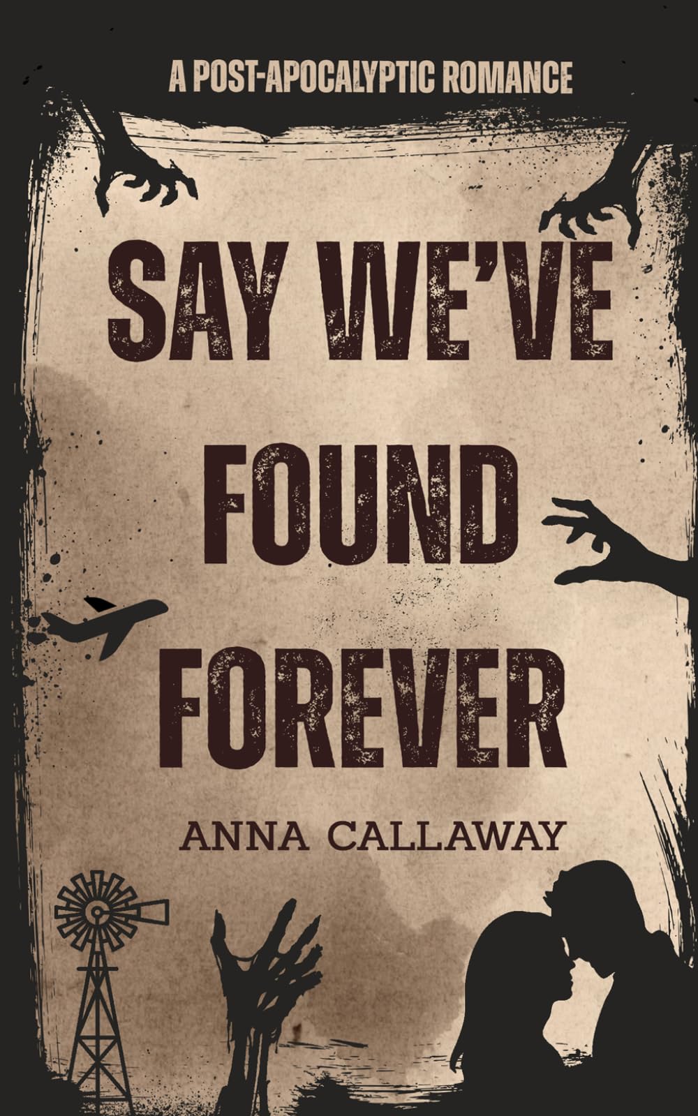 Say We've Found Forever: A Post Apocalyptic Romance (Flowers From Ashes)