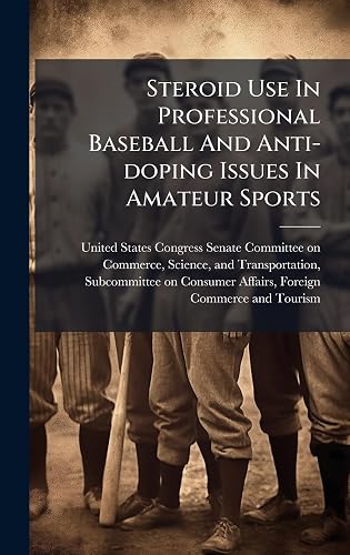 Steroid Use In Professional Baseball And Anti-doping Issues In Amateur