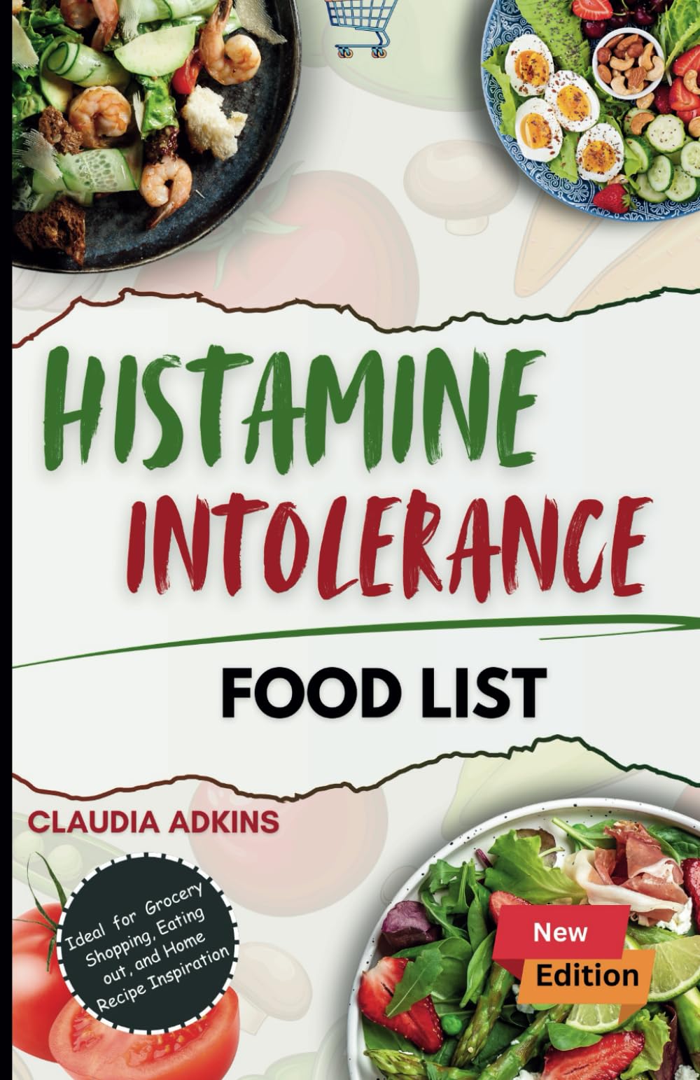 Histamine Intolerance Food List: An Extensive and Up-to-date Guide to low histamine ingredients - The Do's and Don'ts (Healthy Lists and Diets)