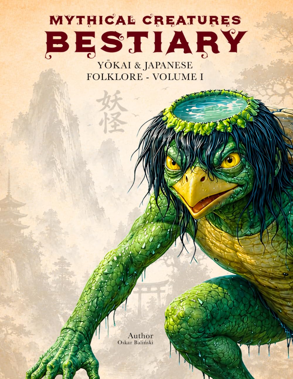 Mythical Creatures Bestiary: Yōkai & Japanese Folklore – Volume I: Illustrated Encyclopedia of Creatures, Monsters, Spirits, and Legendary Beings from the Mythology of Ancient Japan and Its Traditional Legends