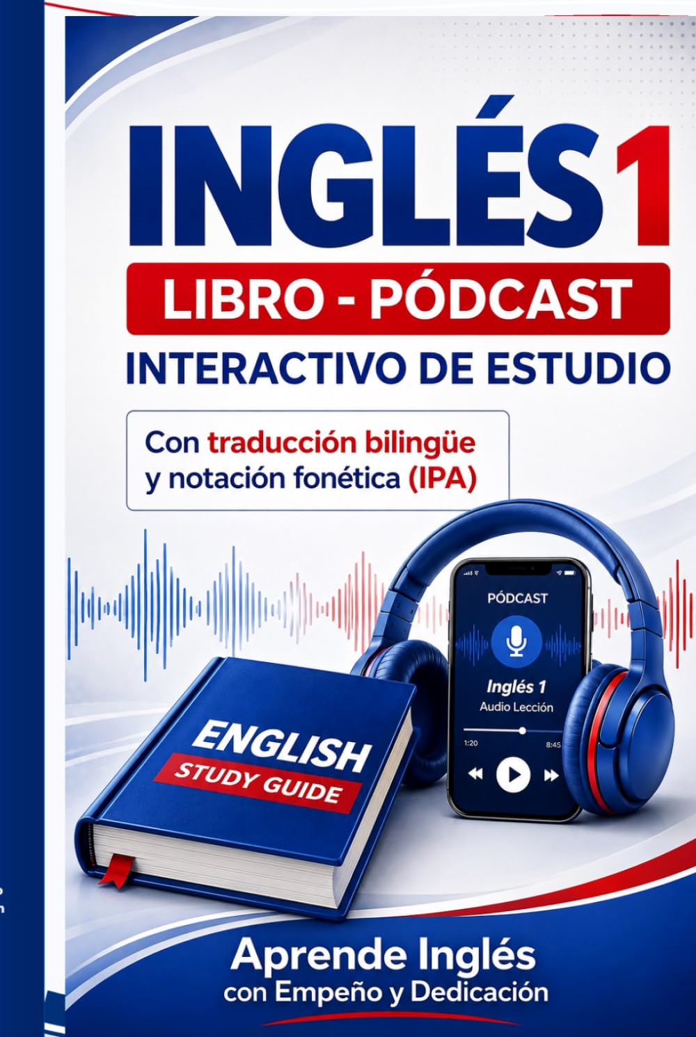 Inglés 1: Libro-pódcast interactivo de estudio con traducción bilingüe y notación fonética (IPA)