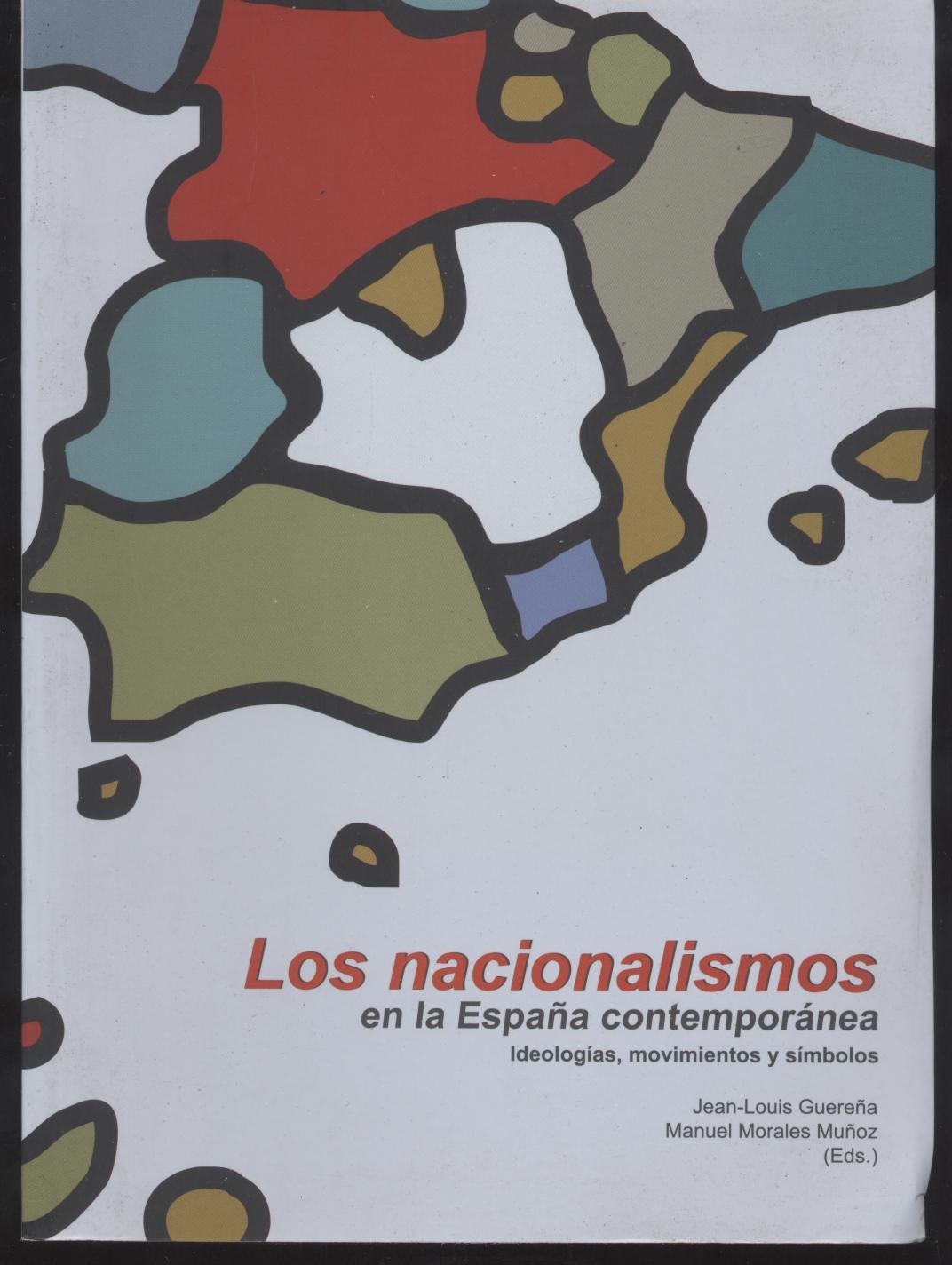 Los nacionalismos en la España contemporánea : ideologías, movimientos y símbolos