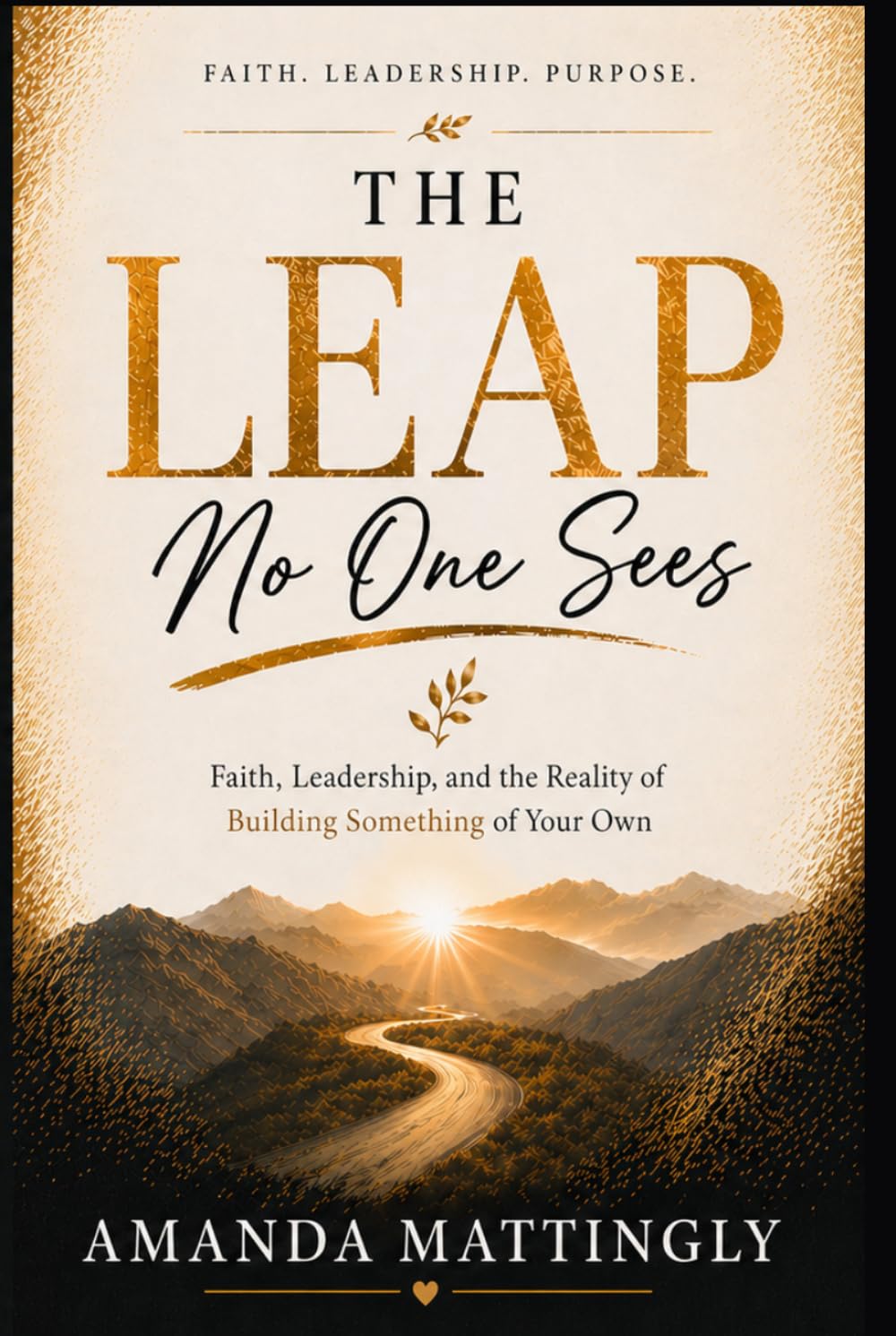 The Leap No One Sees: Faith, Leadership and reality of building something of your own.