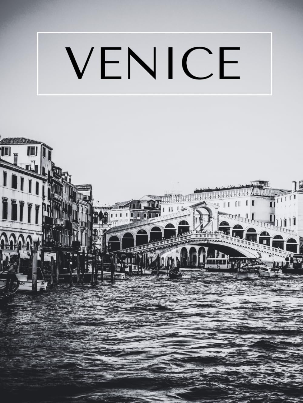 Venice - Coffee Table Book: Cool Italy-Inspired Black & White Interior Design Element for Home/Office Decor (Black & White Visuals)