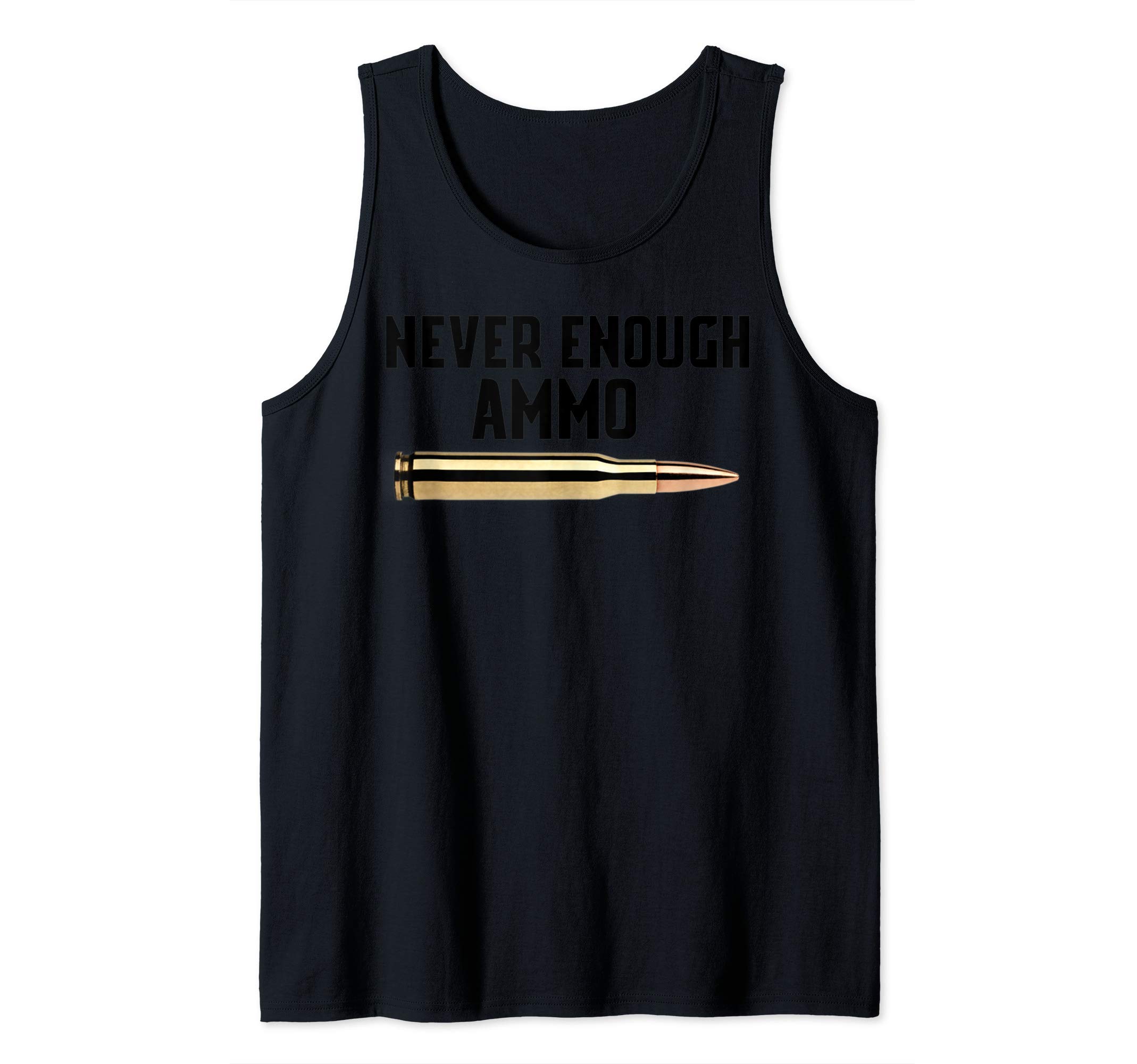 MericanShirtsNever Enough Ammo Shirt Pro Guns 556 .308 T-Shirt Tank Top