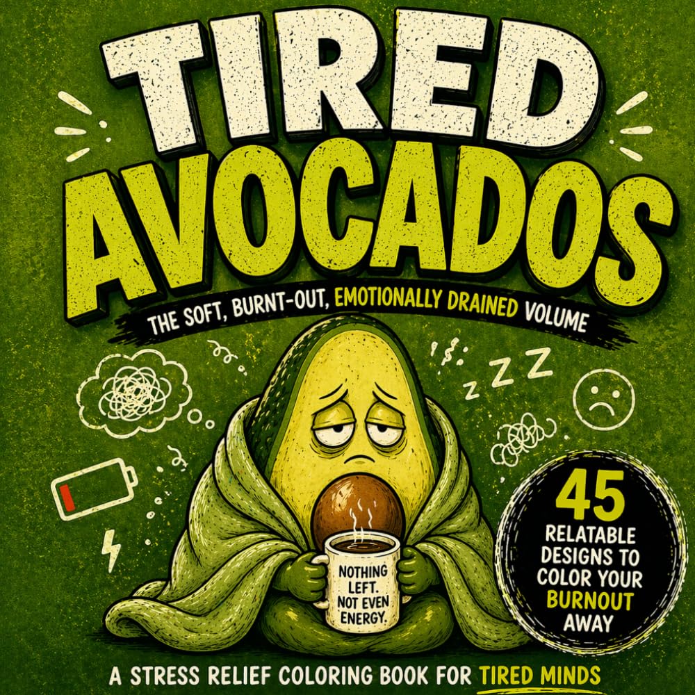 Tired Avocados: Relaxing Stress Relief Coloring Book for Adults and Teens Feeling Drained, Mentally Exhausted, and Running on Empty (Fruits With Feelings Coloring Books)