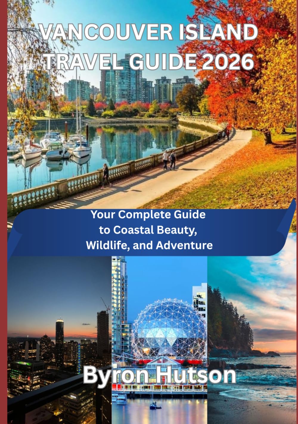 VANCOUVER ISLAND TRAVEL GUIDE 2026: Your Complete Guide to Coastal Beauty, Wildlife, and Adventure