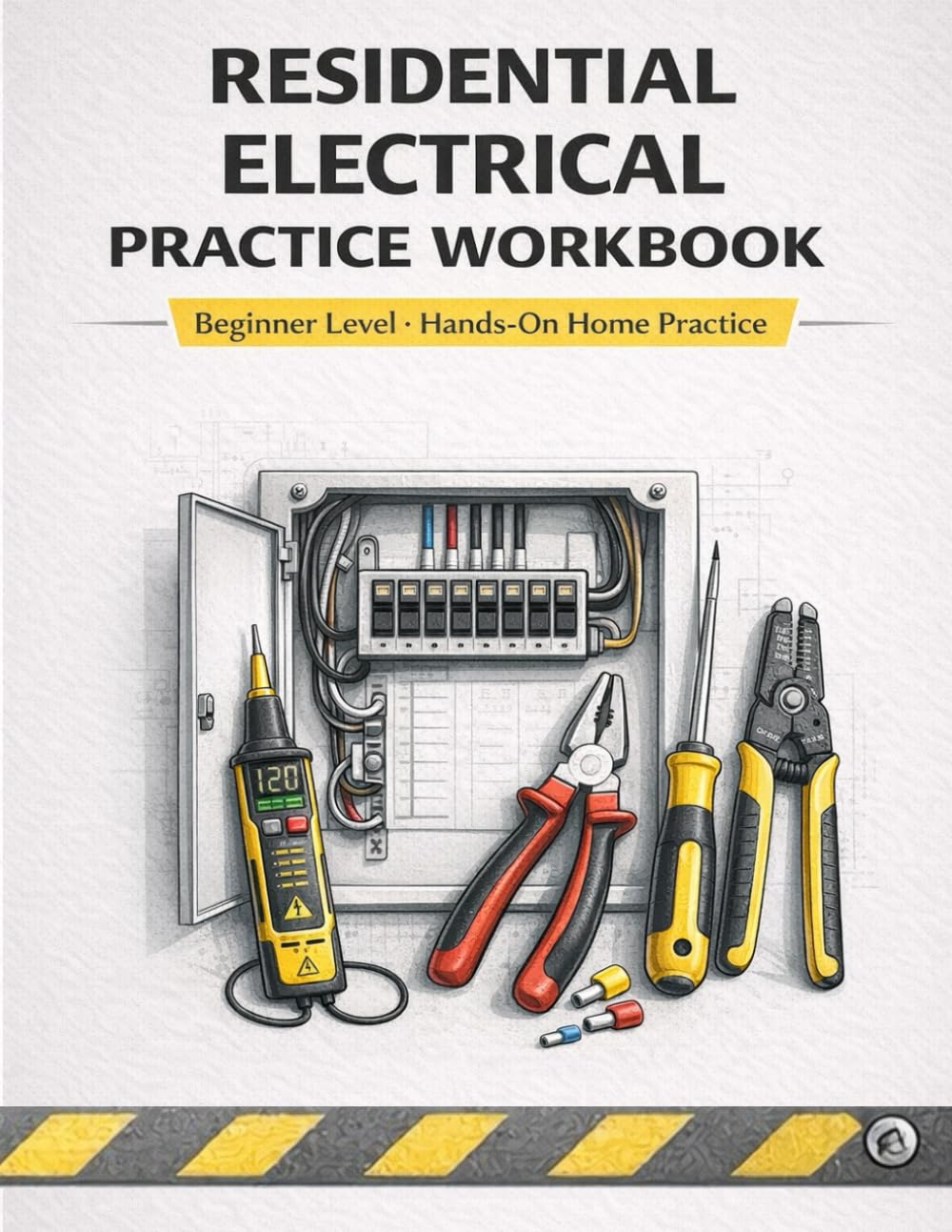 Residential Electrical Practice Workbook: Hands-On Home Exercises for Beginners in Wiring, Circuits, and Electrical Safety (Electrician’s Handbook Series: From Beginner to Pro)