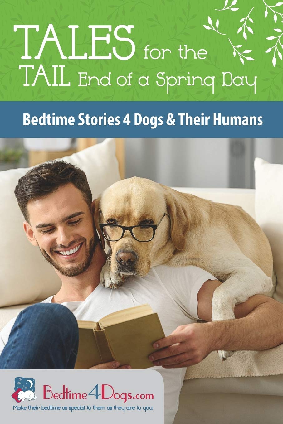 Blurb Tales for the Tail End of a Spring Day: Bedtime Stories 4 Dogs and Their Humans