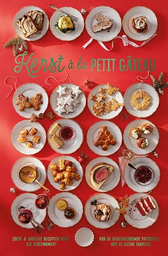 Kerst á la Petit Gâteau: zoete en hartige recepten voor elk kerstmoment : van de wereldberoemde patisserie met de kleine taartjes