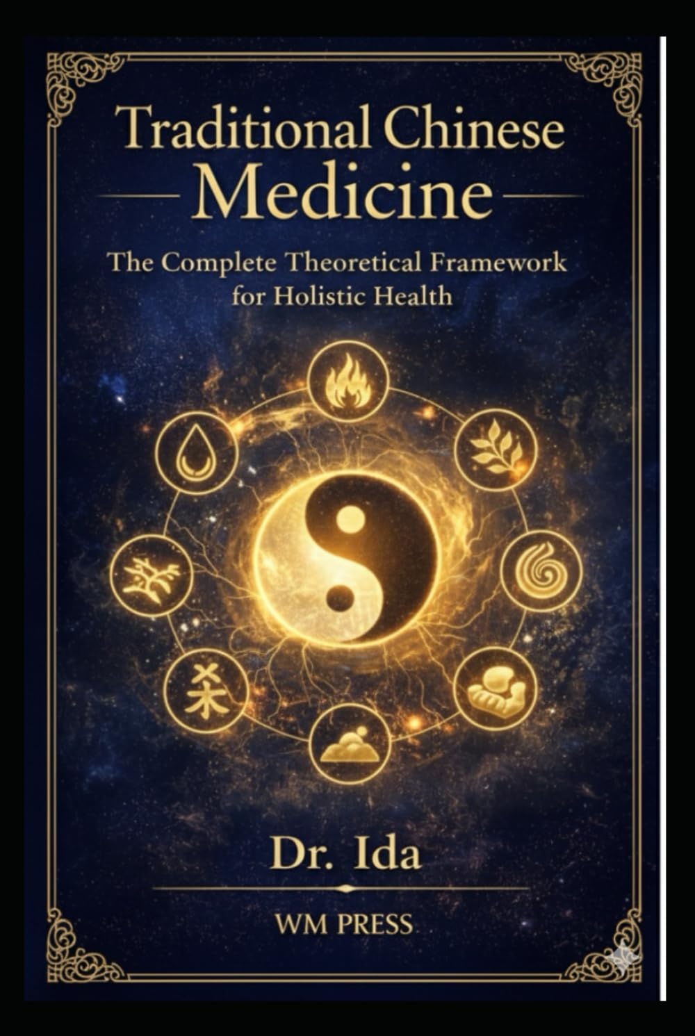 Traditional Chinese Medicine A Complete Theoretical Framework for Holistic Health