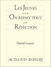 Download Les Jeunes, suivi de On refait tout et de Réfection (Actes Sud-Papiers) PDF