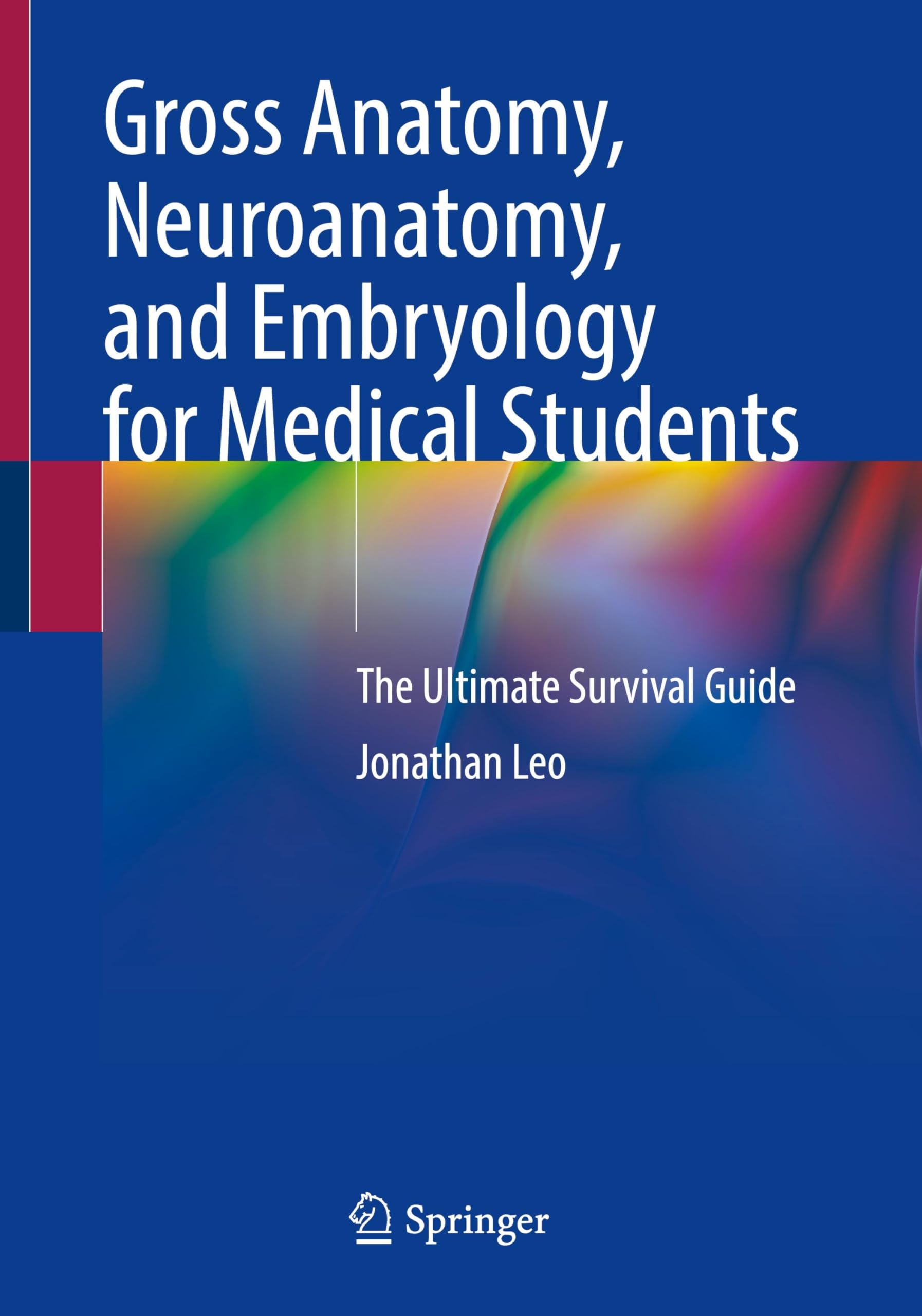 Springer Fachbuch Gross Anatomy, Neuroanatomy, and Embryology for Medical Students: The Ultimate Survival Guide