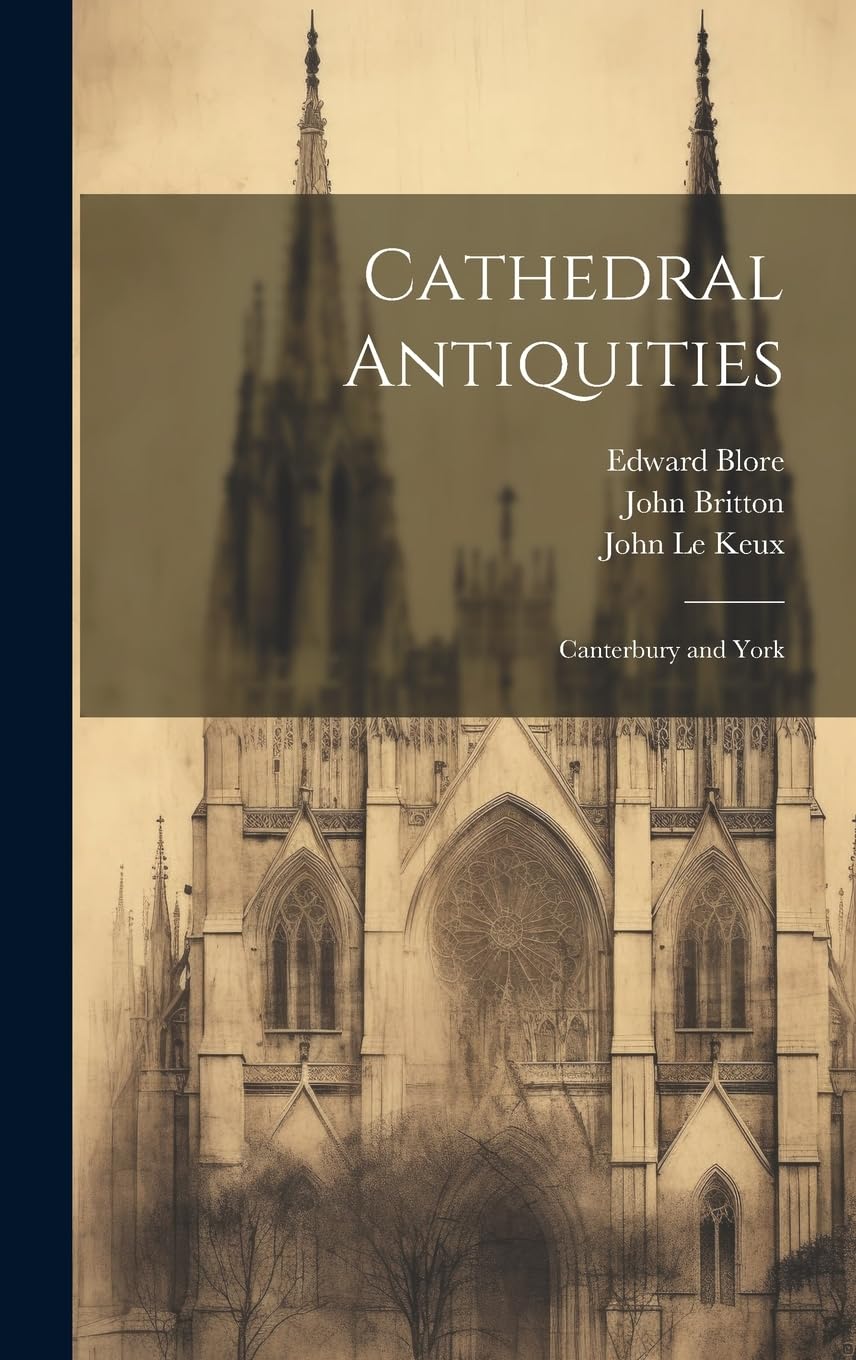 Cathedral Antiquities Canterbury and York relié histoire architecture