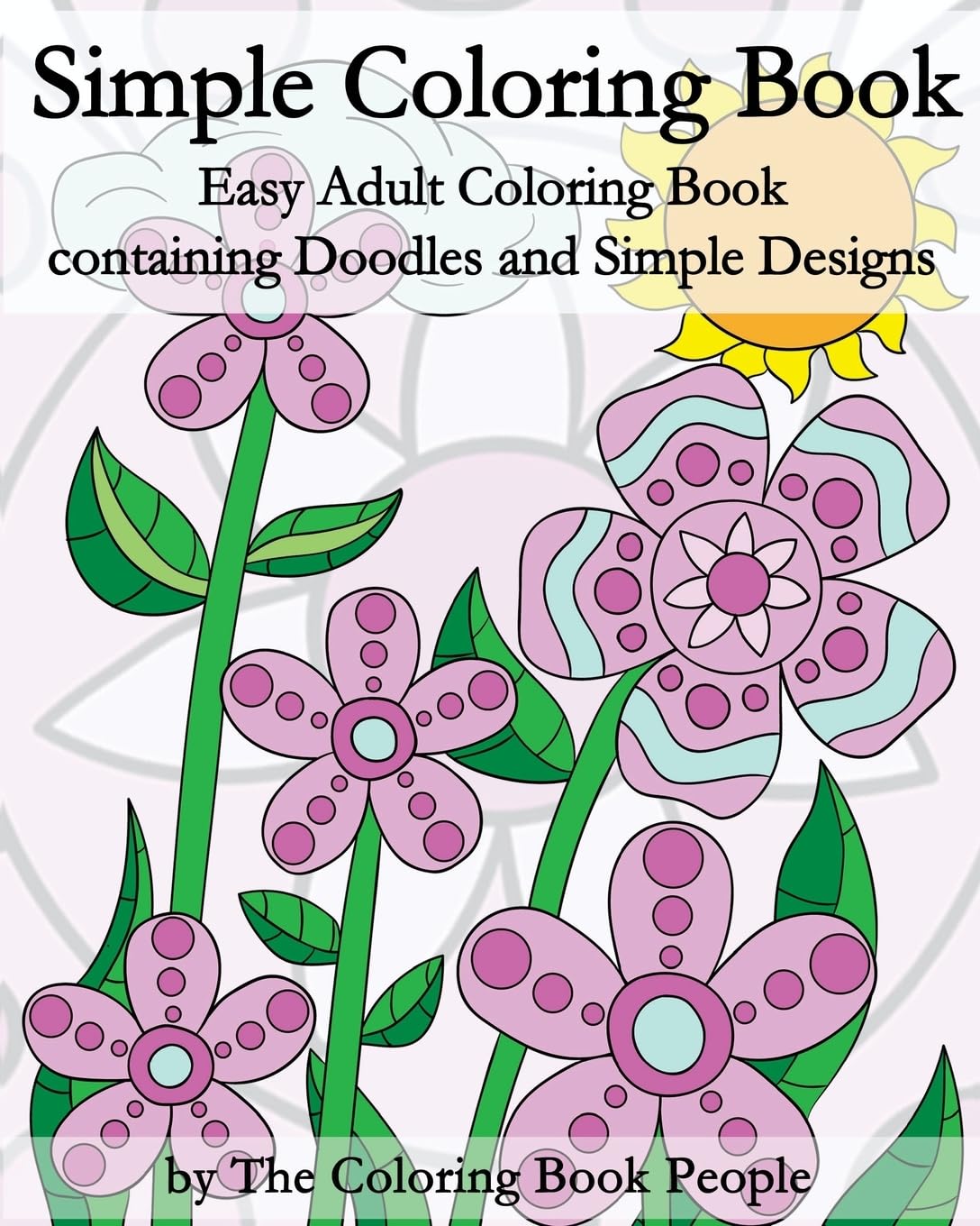 Simple Coloring Book: Easy Adult Coloring Book containing Doodles and Simple Designs: Volume 5 (Coloring Books for Adults)