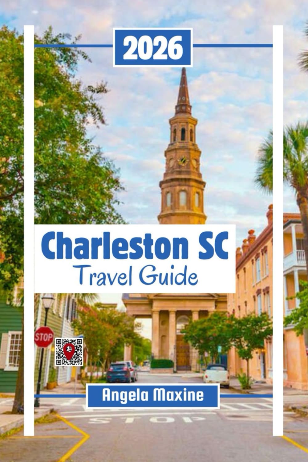 Charleston Travel Guide 2026: Explore Historic Streets, Southern Cuisine, Beaches, Plantations, and Family Adventures (Practical Tour Guides)