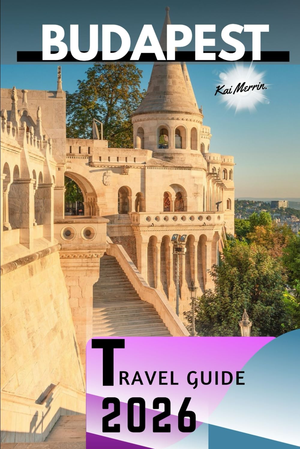 Budapest Travel Guide 2026 (WanderSphere: The Global Travel Collection)