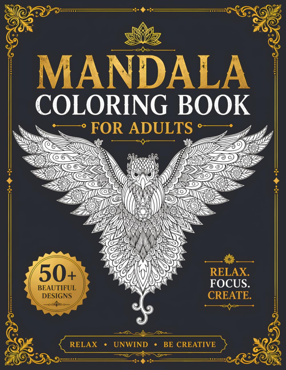 Mandala Coloring Book For Adults: Stress Relieving Intricate Patterns for Relaxation, Mindfulness, and Creative Meditation | Unique Geometric and Animal Designs for Art Therapy