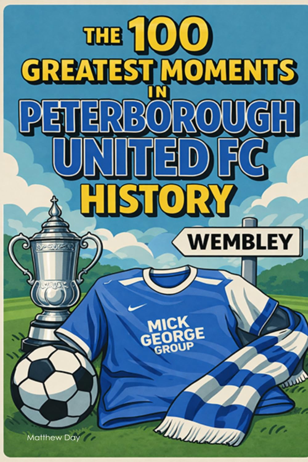 The 100 Greatest Moments in Peterborough FC History
