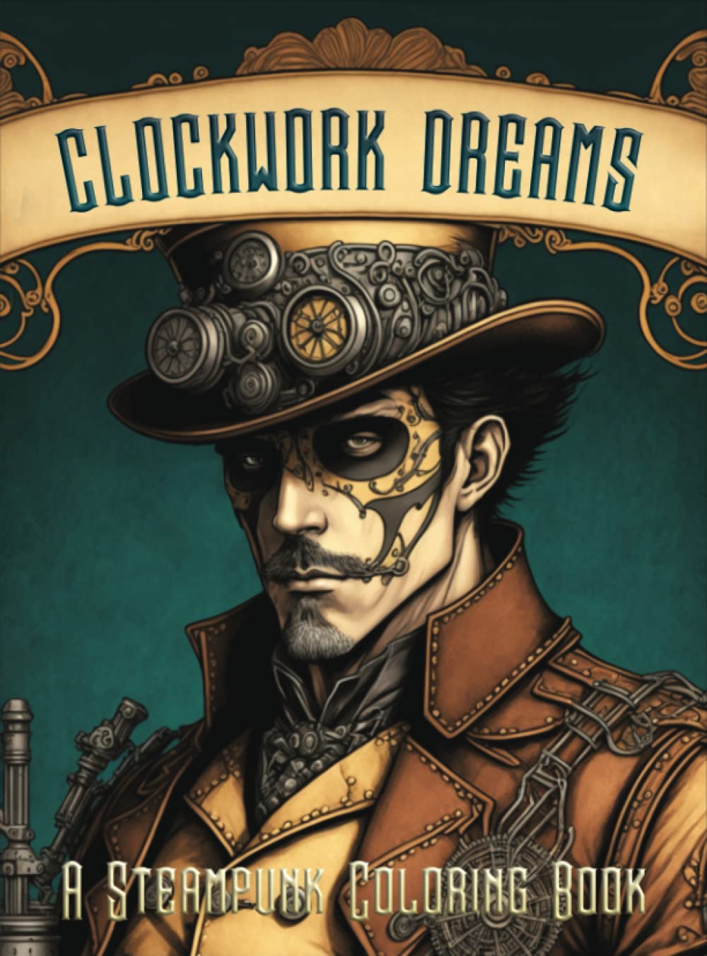 Clockwork Dreams: A steampunk coloring book.