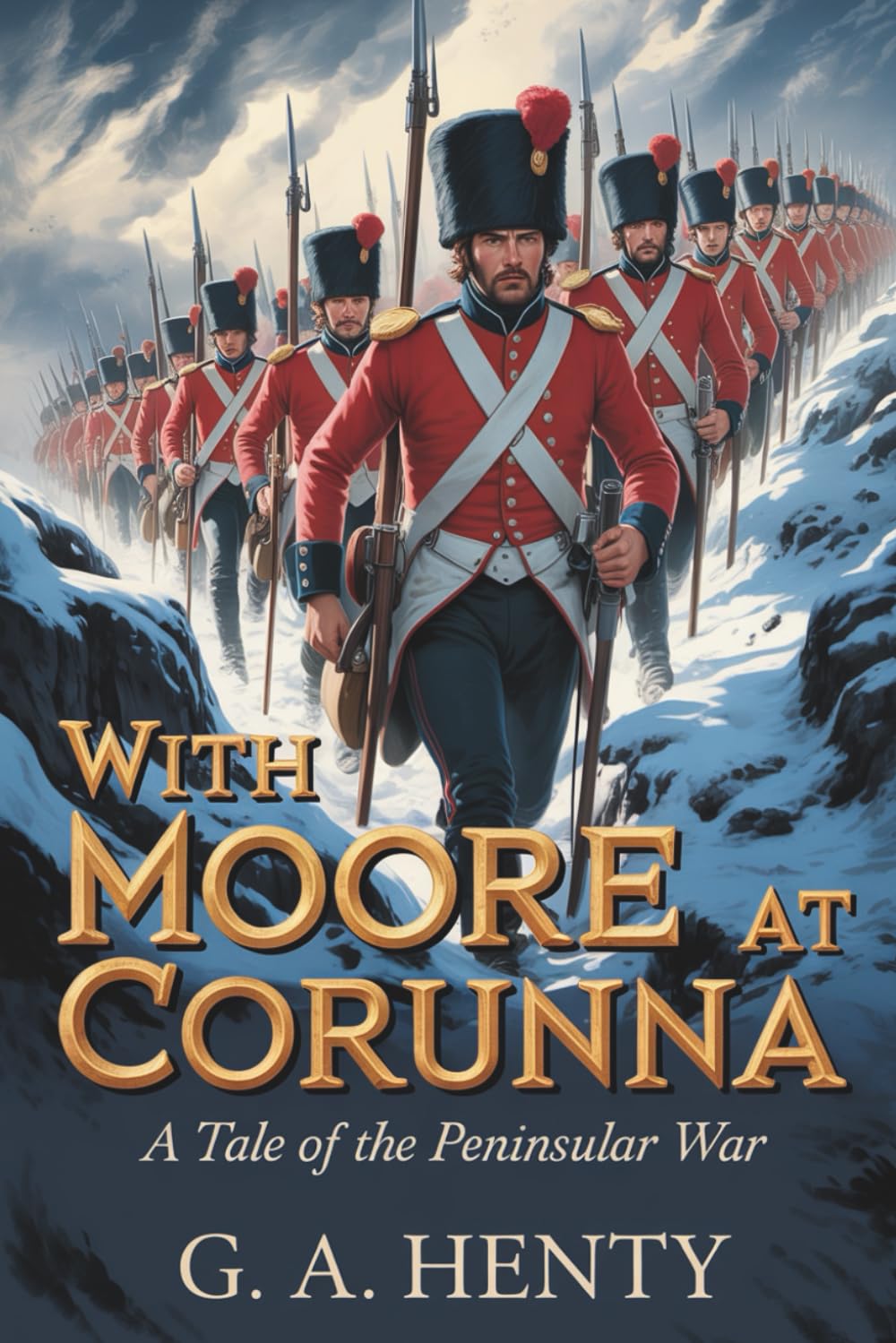 With Moore at Corunna: A Tale of the Peninsular War: A Napoleonic Tale of Honor and Duty (Annotated)