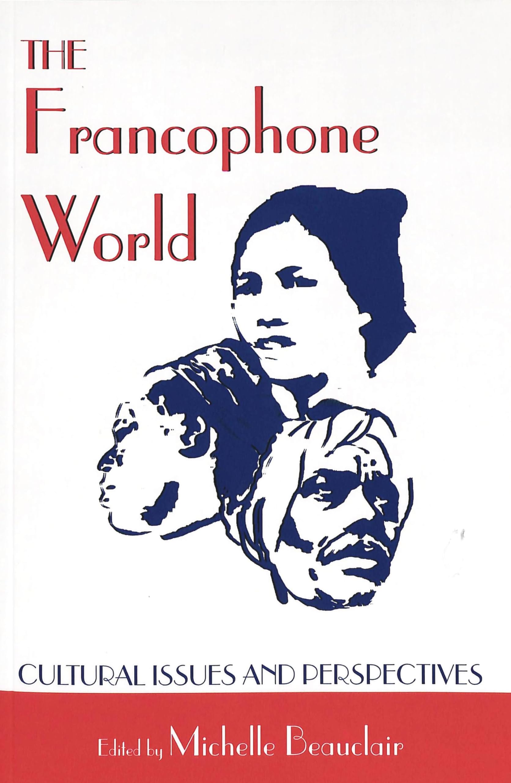 The Francophone World: Cultural Issues and Perspectives (Francophone Cultures and Literatures)