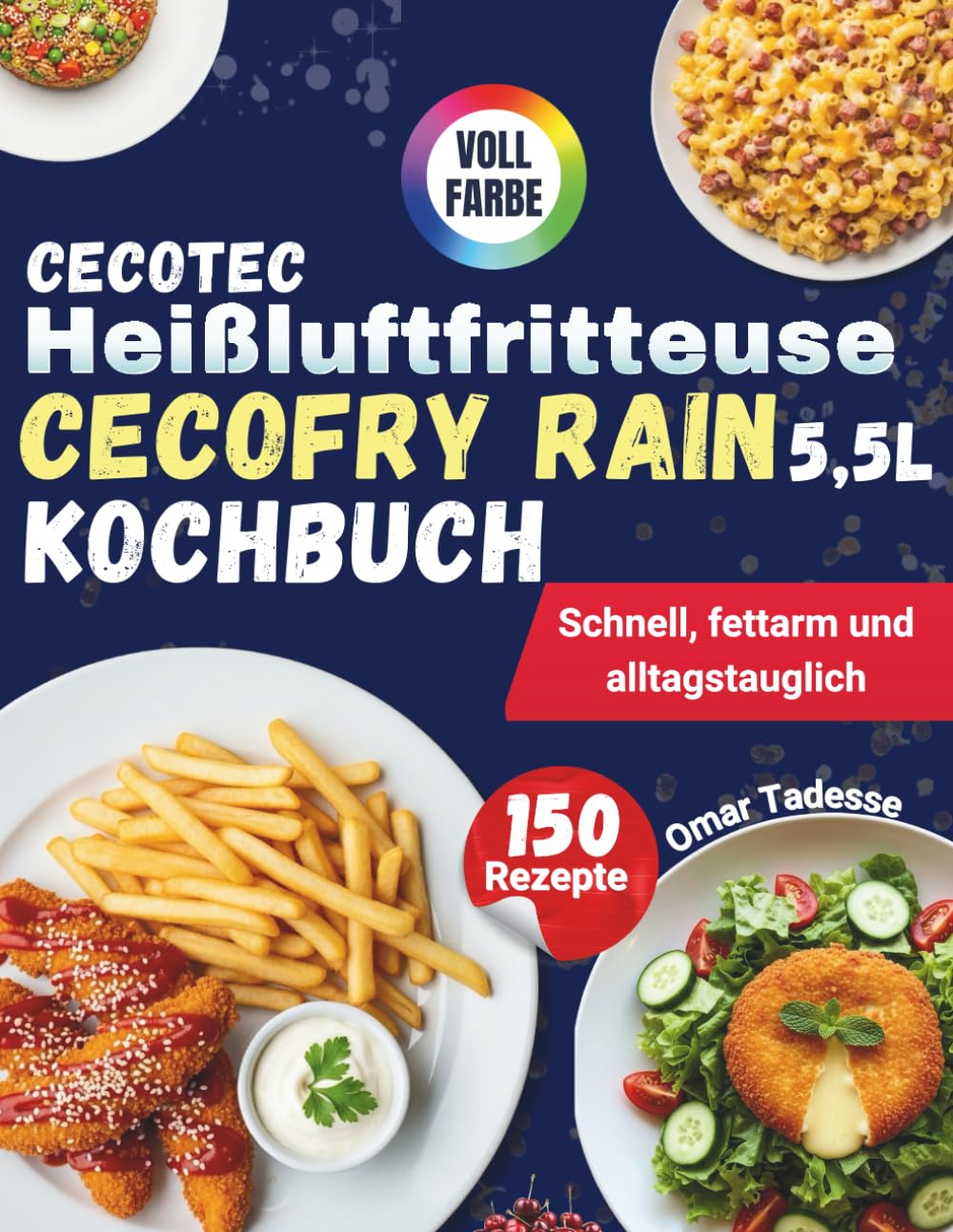 Cecotec Heißluftfritteuse Cecofry Rain 5,5L Kochbuch: Schnell, fettarm und alltagstauglich
