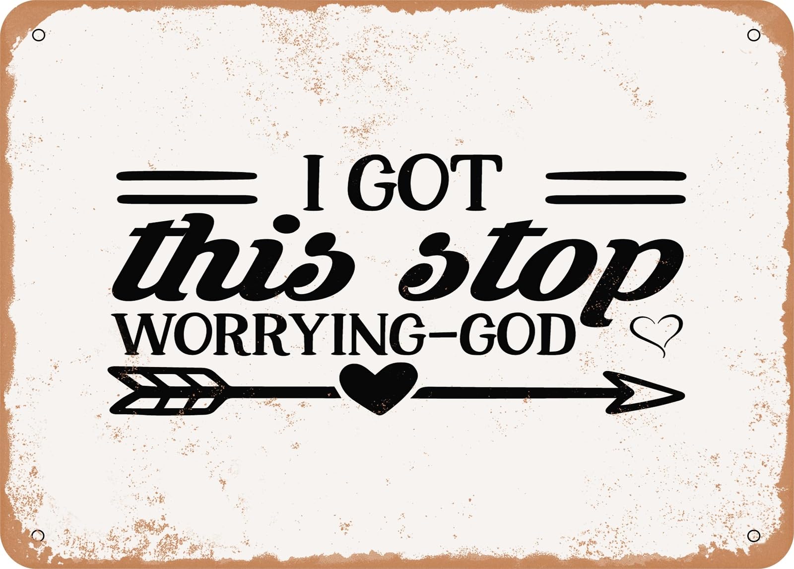 Metal Sign - I Got This Stop Worrying-God - Vintage Look Sign home decor