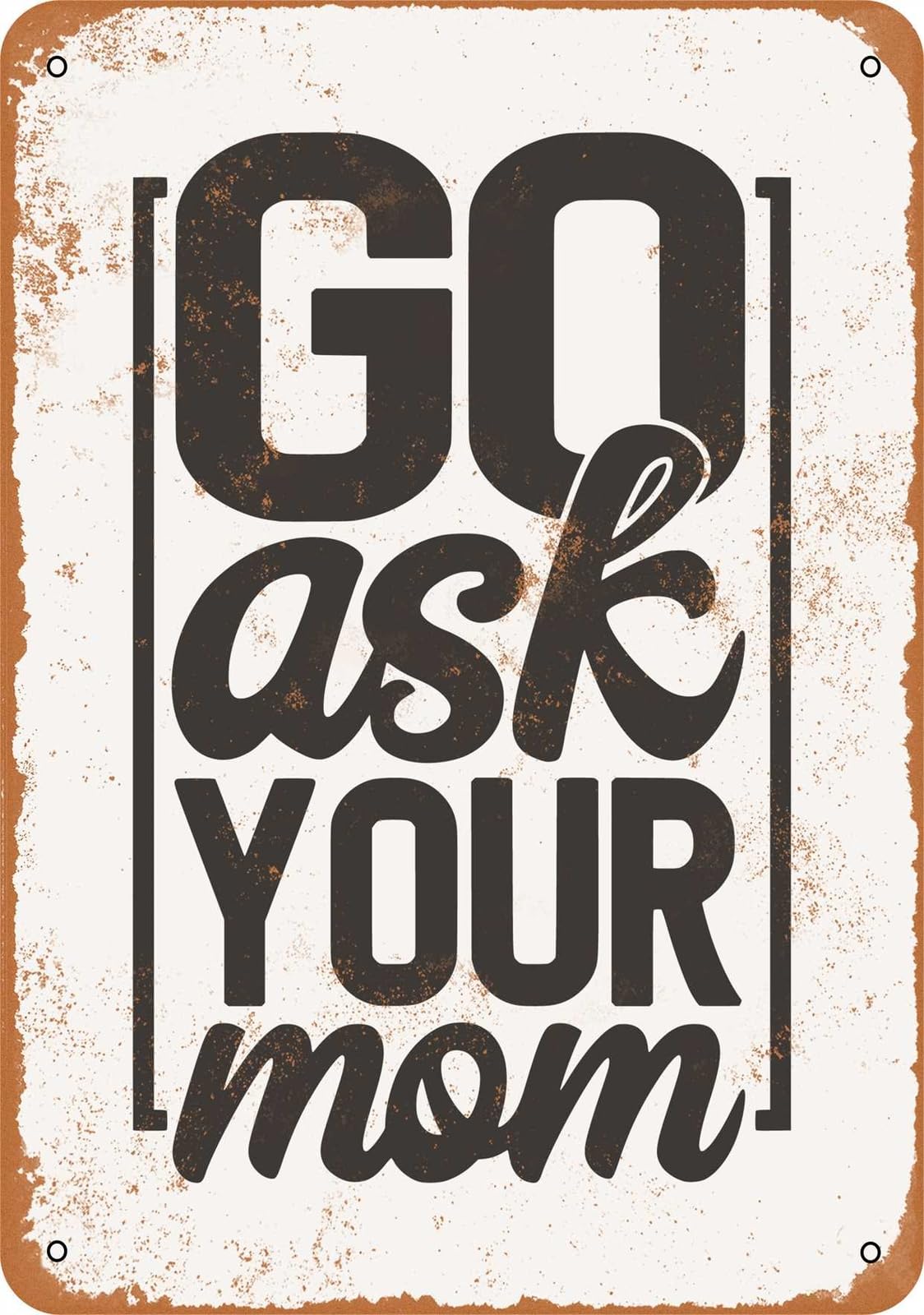 Miaomansenstore Metal Sign - Go Ask Your Mom - Vintage Look Home Decor