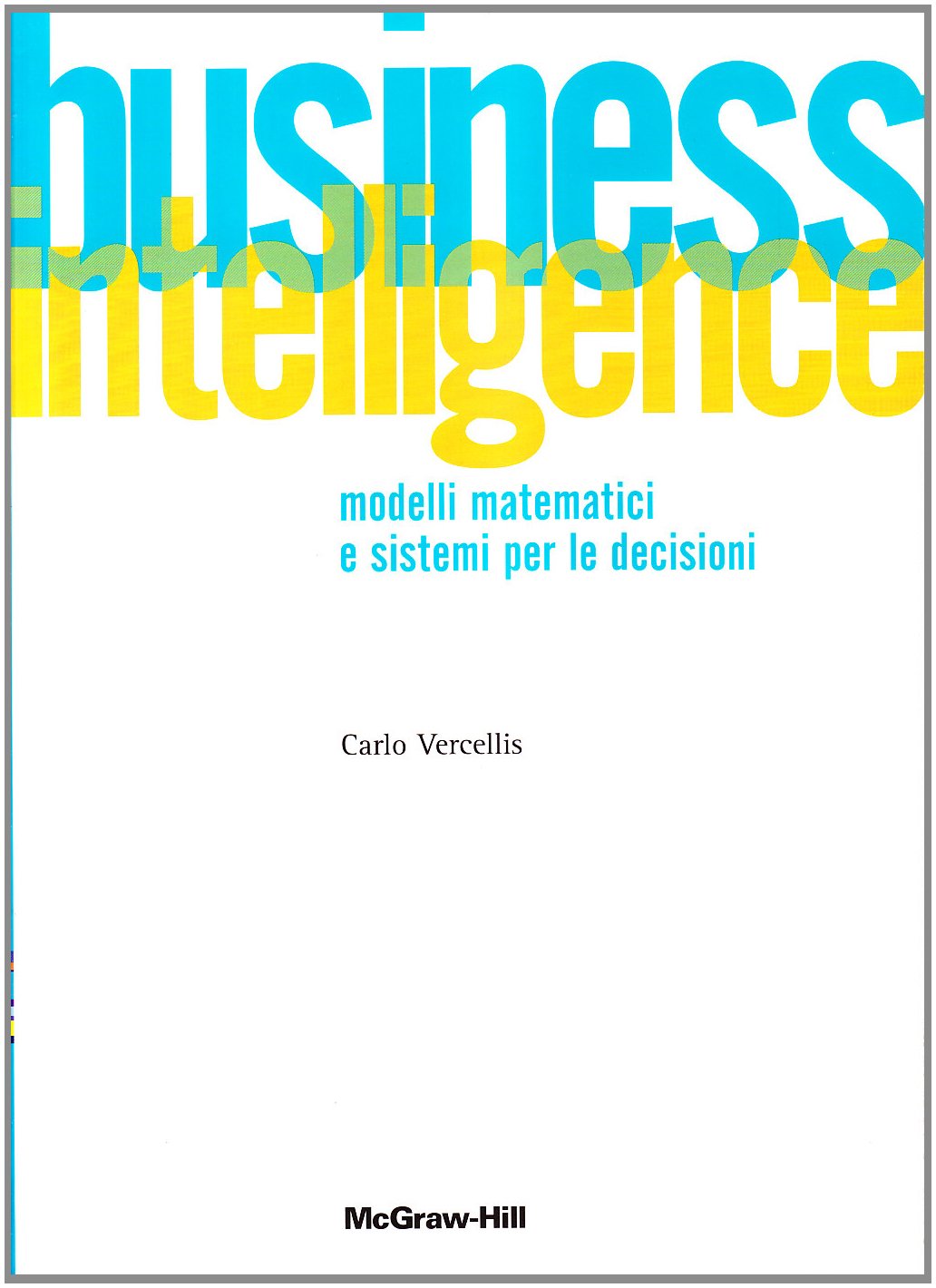 Business Intelligence. Modelli Matematici E Sistemi Per Le Decisioni - 4