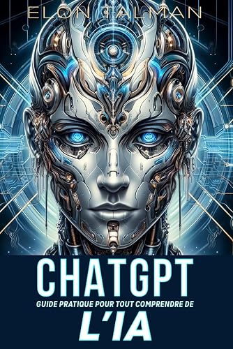 CHAT GPT et L'IA: Guide pratique pour tout comprendre de l'IA