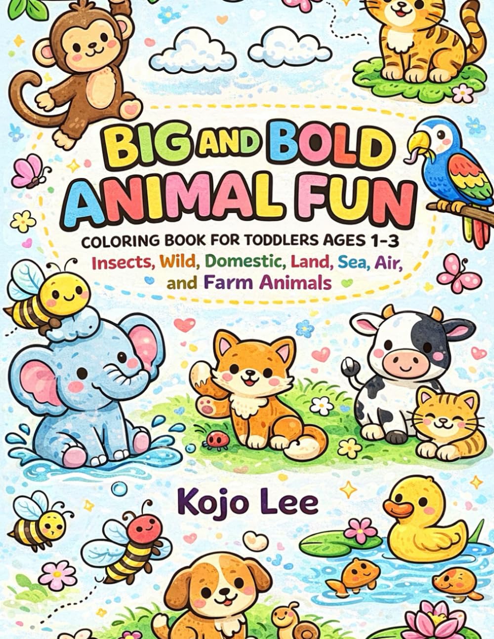 Big and Bold Animal Fun: Coloring Book for Toddlers and Preschoolers Ages 1-3 | Insects, Wild, Domestic, Land, Sea, Air, and Farm Animals