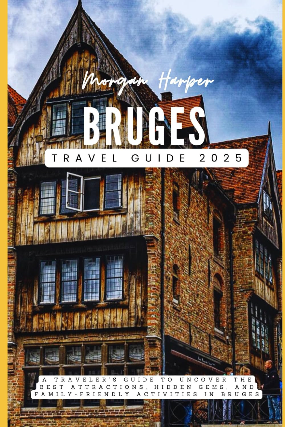 Bruges Travel Guide 2025: A Traveler's Guide to Uncover the Best Attractions, Hidden Gems, and Family-Friendly Activities in Bruges