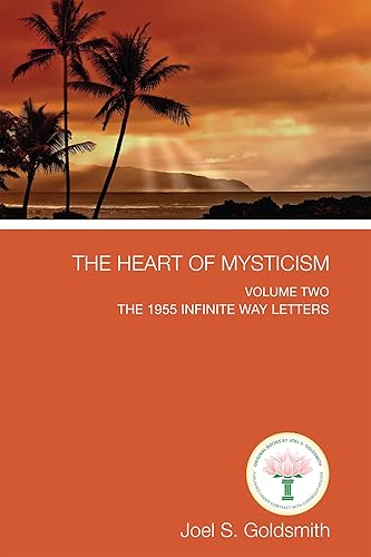 The Heart of Mysticism The 1955 Infinite Way Letters Volume II
