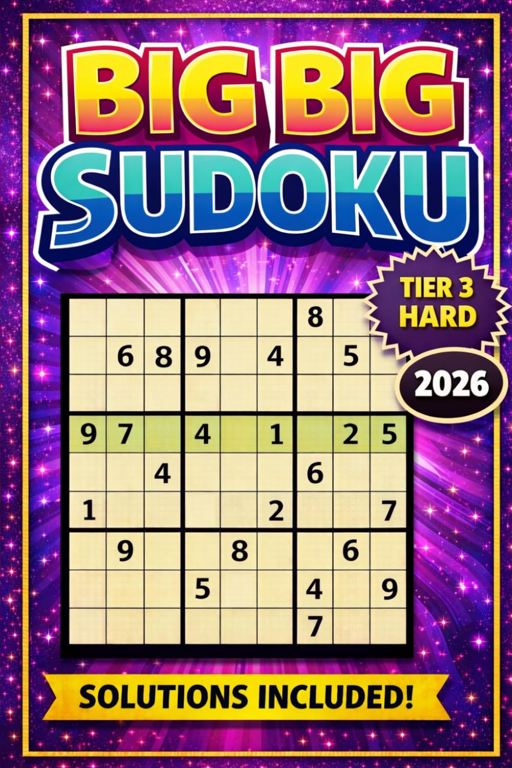 Big Big Sudoku 2026: Tier 3 – Hard: Large print for adults, 2 grids/page. Solutions included. Sudoku Explorer rating 3.6–4.9 (HARD). All puzzles verified, solvable with a single solution.
