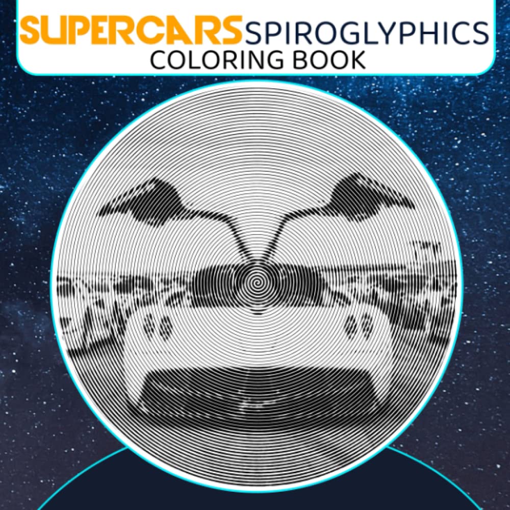 SuperCars Spiroglyphics Coloring Book: Collection Of Modern Cars Shown By 30 Hidden Spiral Pictures Inside | Relaxation And Stress Relief Gifts