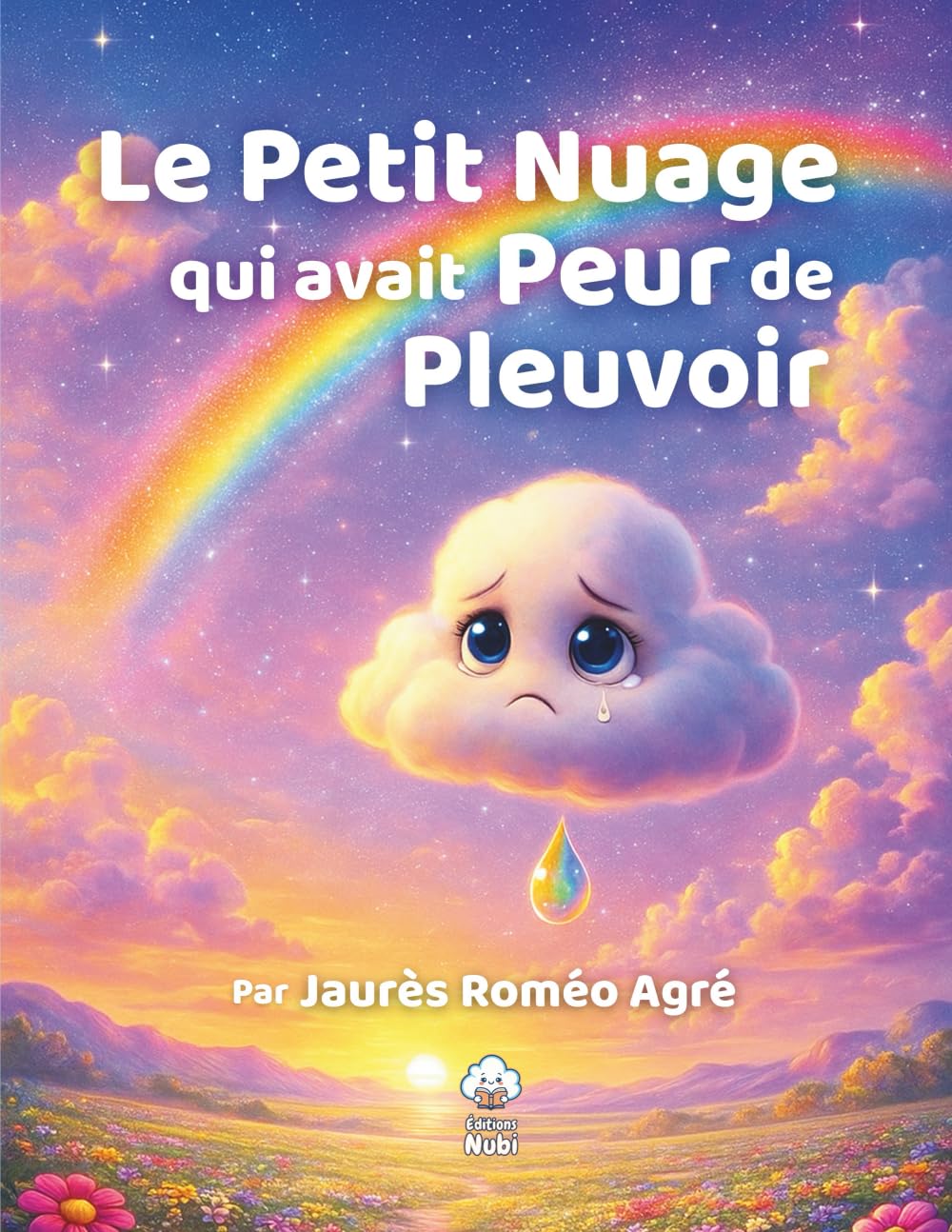 Le Petit Nuage qui avait Peur de Pleuvoir: Une histoire douce sur la confiance en soi et le courage d'être soi-même.