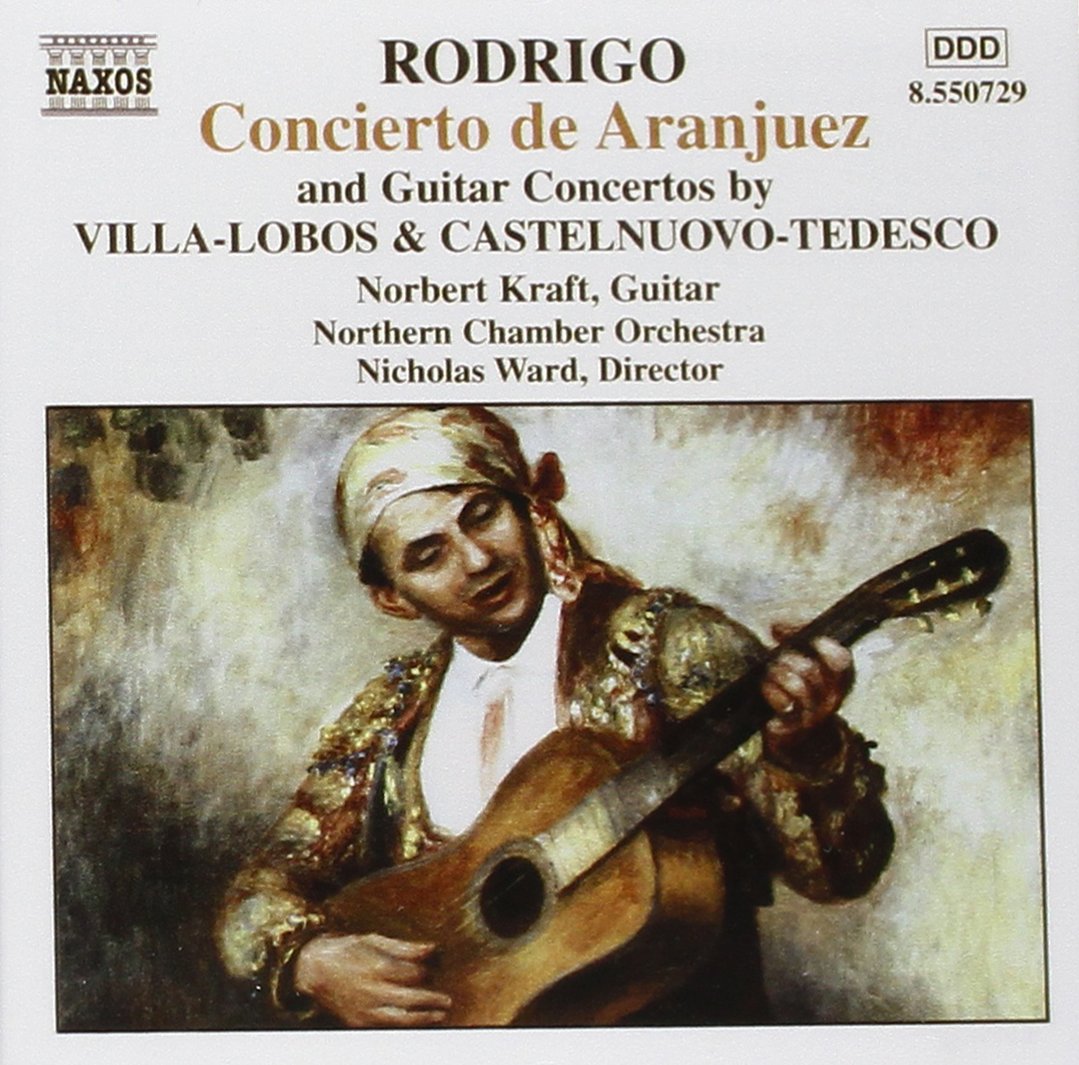 Concierto de Aranjuez / Guitar & Orchestra Cto [Audio CD] Norbert Kraft; Joaquín Rodrigo; Heitor Villa-Lobos; Mario Castelnuovo-Tedesco and Northern Chamber Orchestra